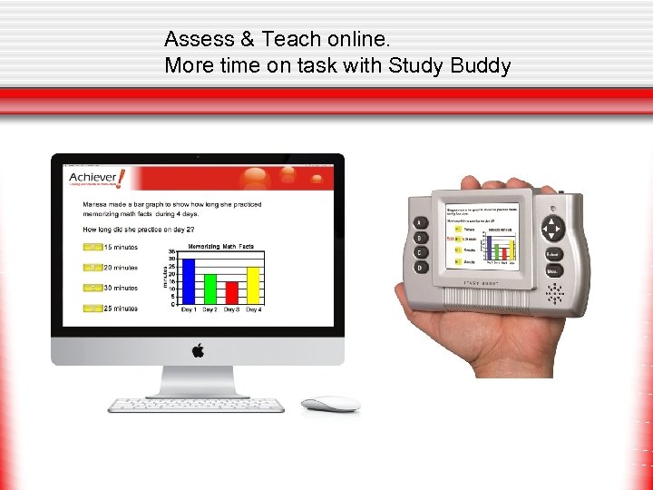 Assess & Teach online. More time on task with Study Buddy 