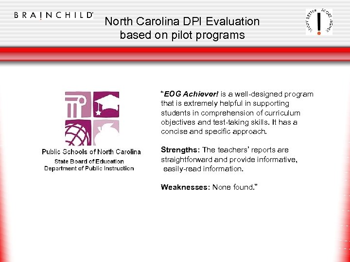 North Carolina DPI Evaluation based on pilot programs “EOG Achiever! is a well-designed program
