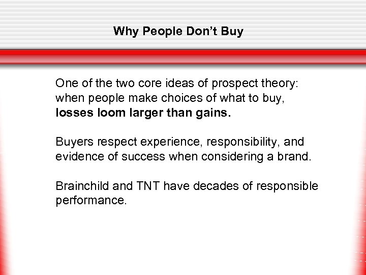 Why People Don’t Buy One of the two core ideas of prospect theory: when