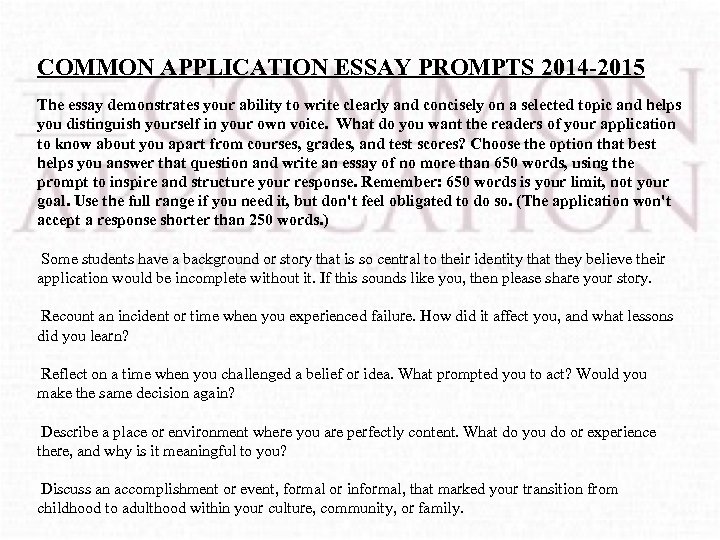 COMMON APPLICATION ESSAY PROMPTS 2014 -2015 The essay demonstrates your ability to write clearly
