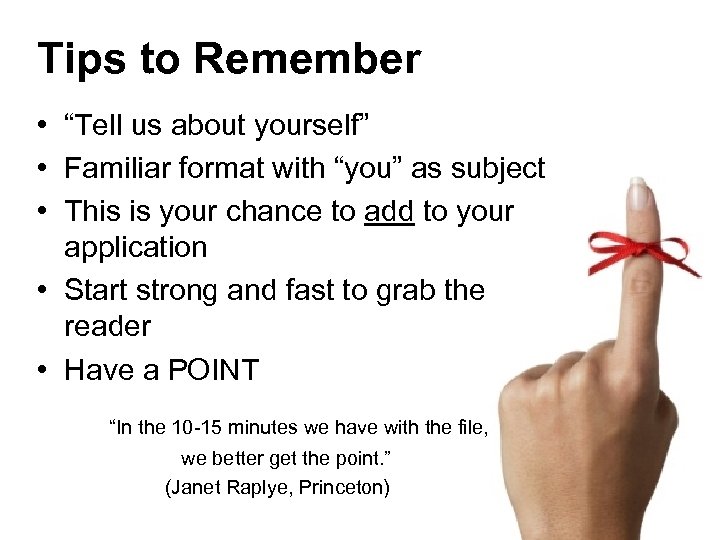 Tips to Remember • “Tell us about yourself” • Familiar format with “you” as