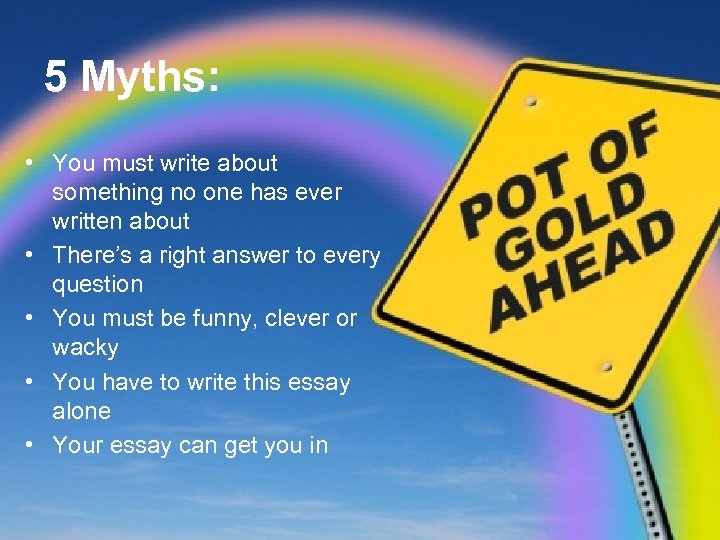 5 Myths: • You must write about something no one has ever written about