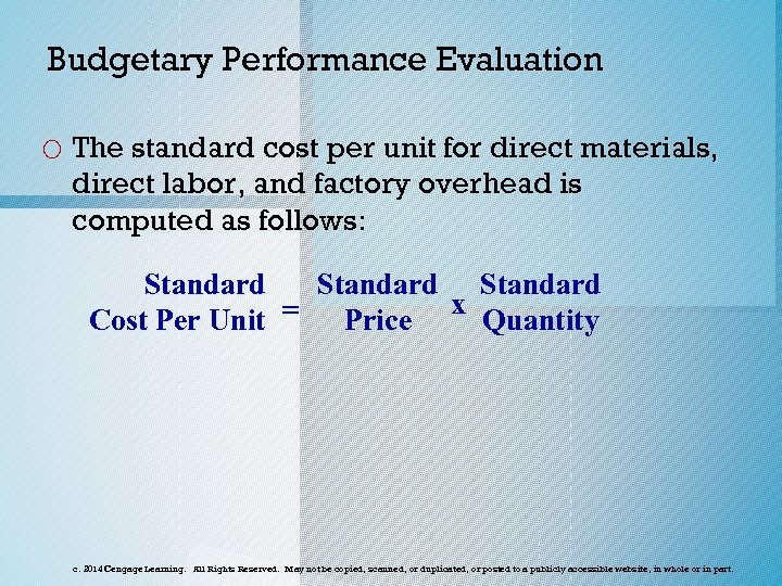 Budgetary Performance Evaluation o The standard cost per unit for direct materials, direct labor,