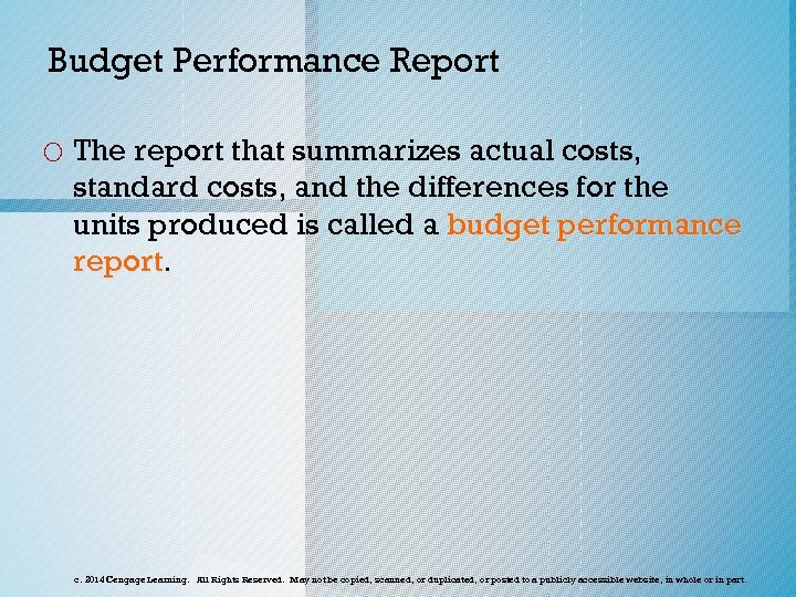 Budget Performance Report o The report that summarizes actual costs, standard costs, and the