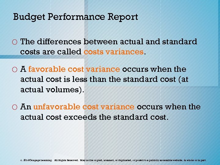 Budget Performance Report o The differences between actual and standard costs are called costs