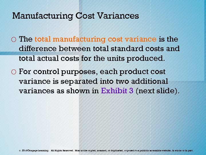 Manufacturing Cost Variances o The total manufacturing cost variance is the difference between total