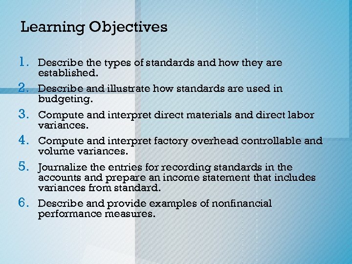 Learning Objectives 1. 2. 3. 4. 5. 6. Describe the types of standards and
