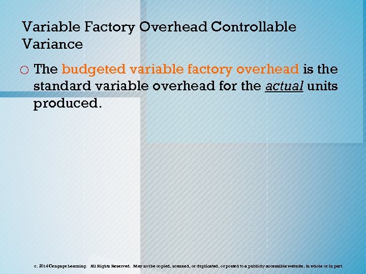 Variable Factory Overhead Controllable Variance o The budgeted variable factory overhead is the standard