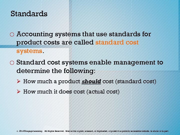 Standards o Accounting systems that use standards for product costs are called standard cost