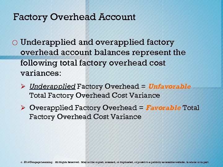 Factory Overhead Account o Underapplied and overapplied factory overhead account balances represent the following