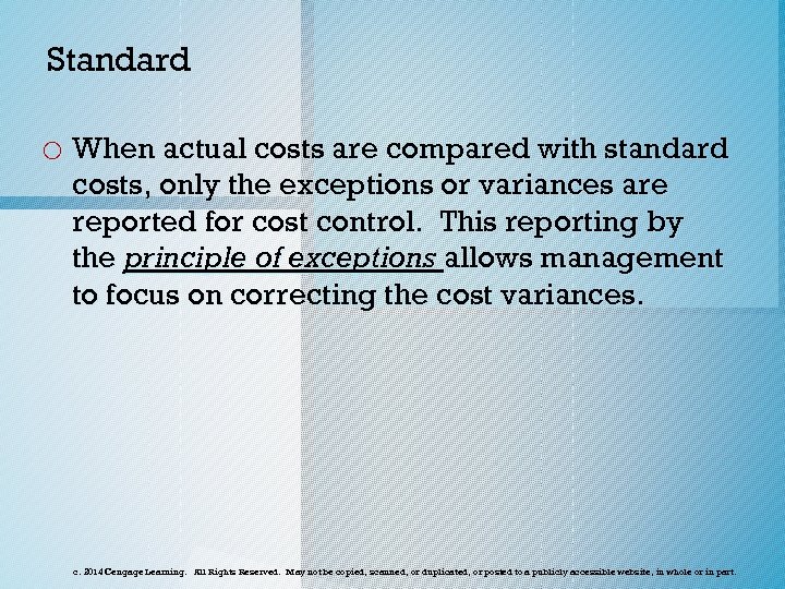 Standard o When actual costs are compared with standard costs, only the exceptions or