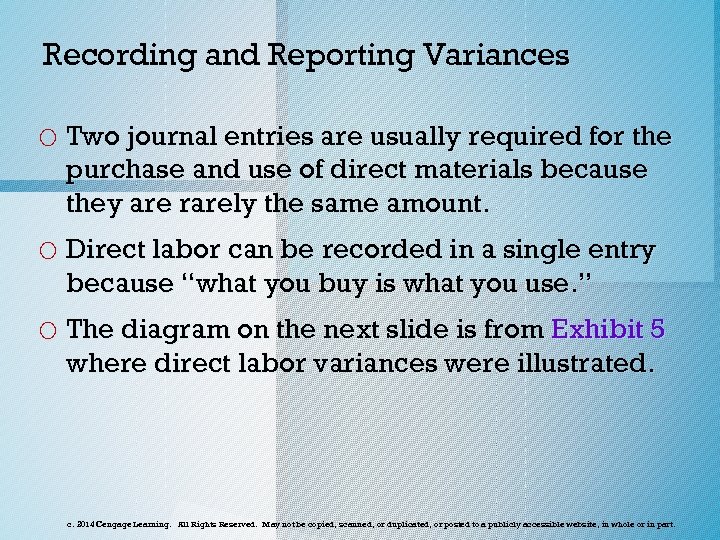 Recording and Reporting Variances o Two journal entries are usually required for the purchase