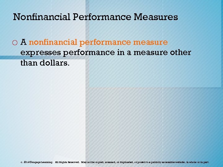 Nonfinancial Performance Measures o A nonfinancial performance measure expresses performance in a measure other