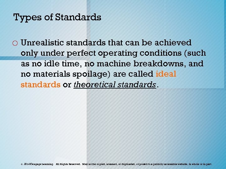 Types of Standards o Unrealistic standards that can be achieved only under perfect operating