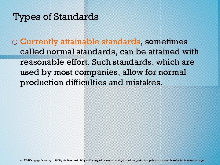 Types of Standards o Currently attainable standards, sometimes called normal standards, can be attained