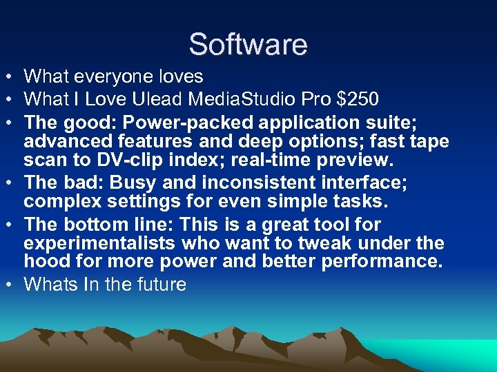 Software • What everyone loves • What I Love Ulead Media. Studio Pro $250