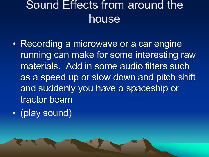 Sound Effects from around the house • Recording a microwave or a car engine