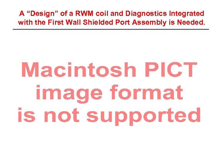 A “Design” of a RWM coil and Diagnostics Integrated with the First Wall Shielded