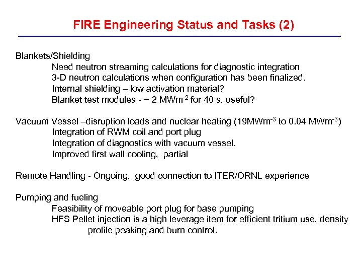 FIRE Engineering Status and Tasks (2) Blankets/Shielding Need neutron streaming calculations for diagnostic integration