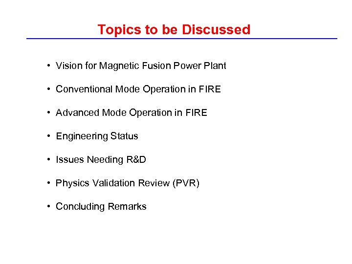 Topics to be Discussed • Vision for Magnetic Fusion Power Plant • Conventional Mode