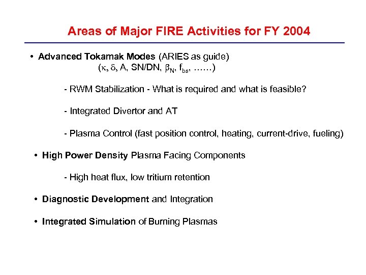 Areas of Major FIRE Activities for FY 2004 • Advanced Tokamak Modes (ARIES as