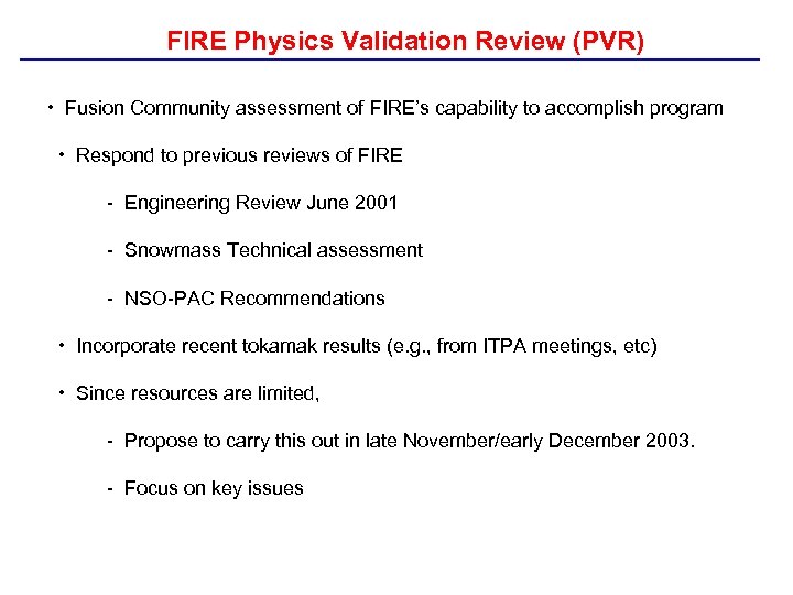 FIRE Physics Validation Review (PVR) • Fusion Community assessment of FIRE’s capability to accomplish