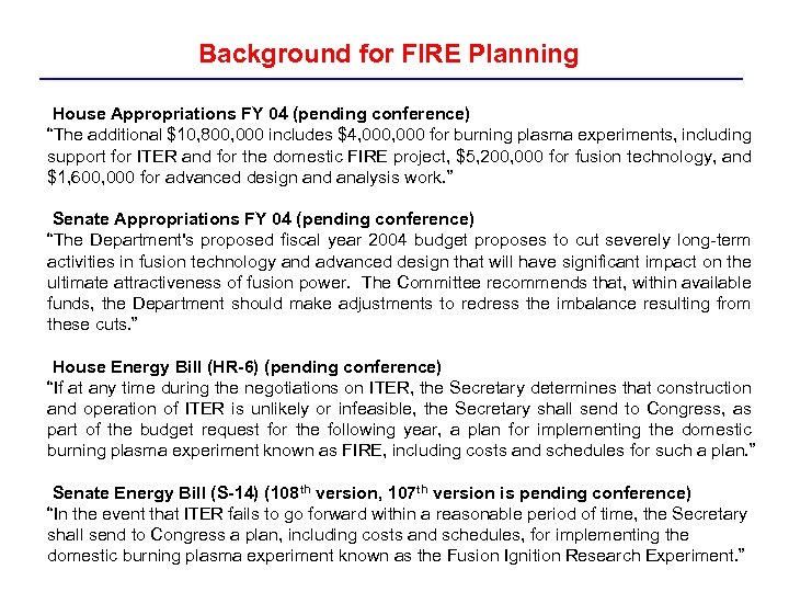 Background for FIRE Planning House Appropriations FY 04 (pending conference) “The additional $10, 800,