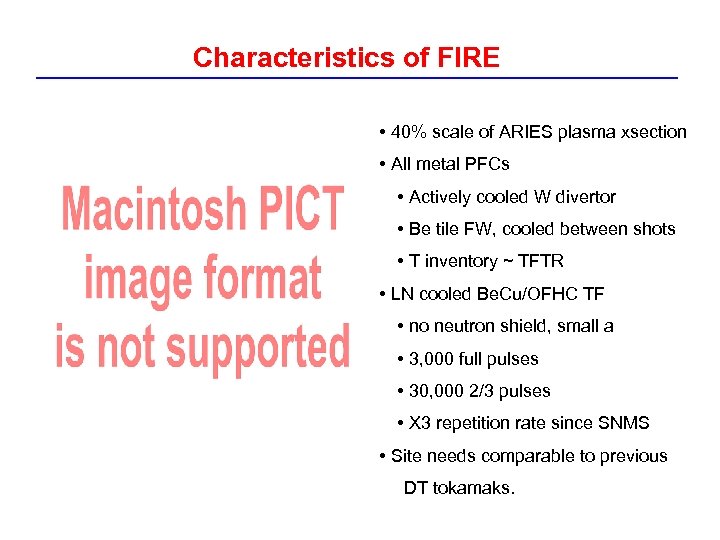 Characteristics of FIRE • 40% scale of ARIES plasma xsection • All metal PFCs