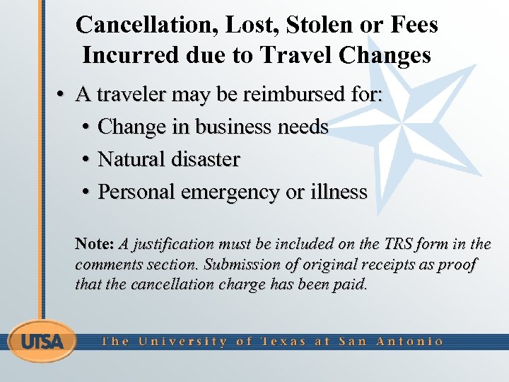Cancellation, Lost, Stolen or Fees Incurred due to Travel Changes • A traveler may