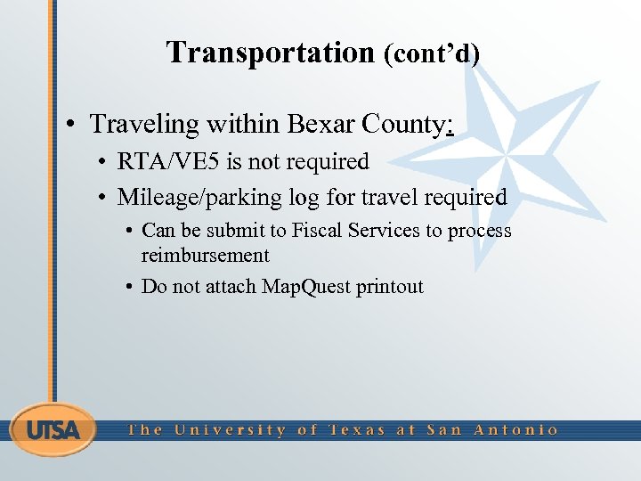 Transportation (cont’d) • Traveling within Bexar County: • RTA/VE 5 is not required •