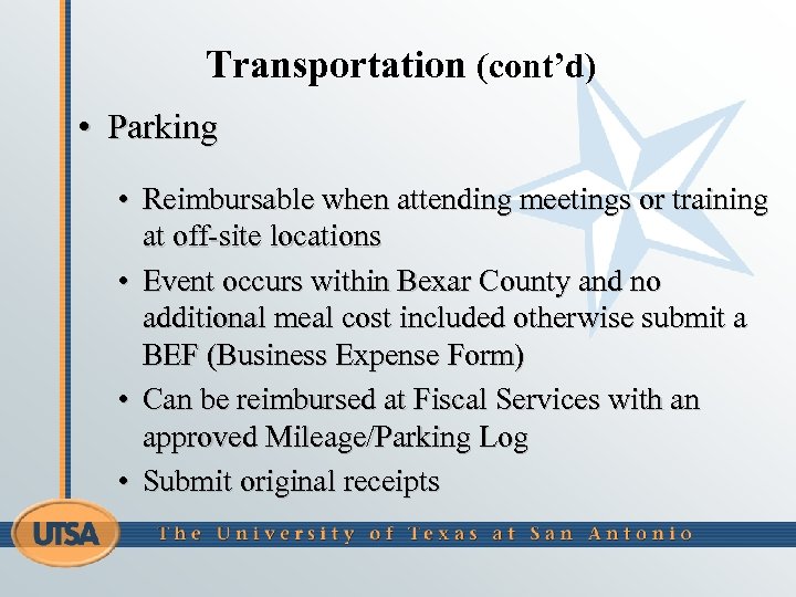 Transportation (cont’d) • Parking • Reimbursable when attending meetings or training at off-site locations