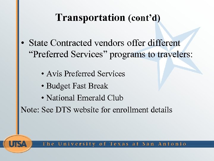 Transportation (cont’d) • State Contracted vendors offer different “Preferred Services” programs to travelers: •