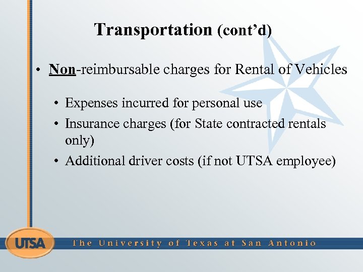 Transportation (cont’d) • Non-reimbursable charges for Rental of Vehicles • Expenses incurred for personal