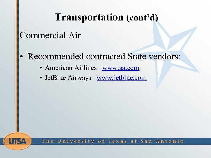 Transportation (cont’d) Commercial Air • Recommended contracted State vendors: • American Airlines www. aa.