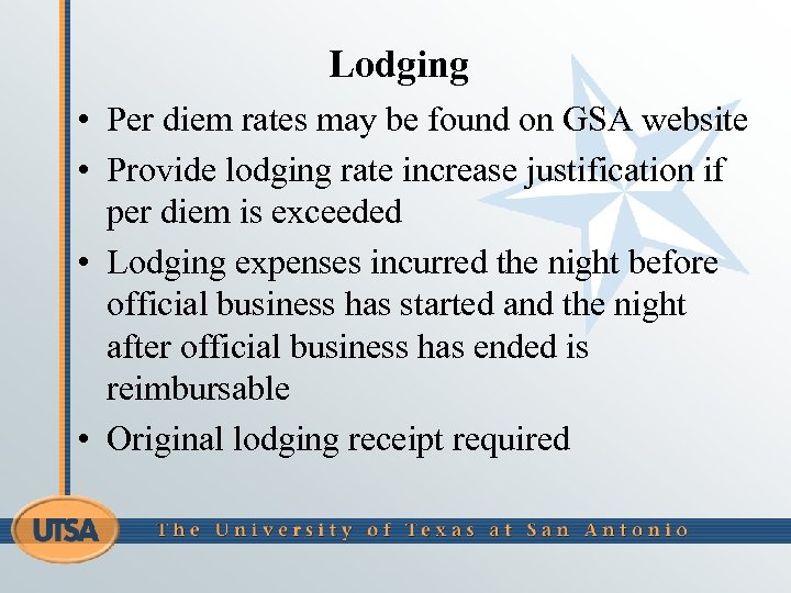 Lodging • Per diem rates may be found on GSA website • Provide lodging