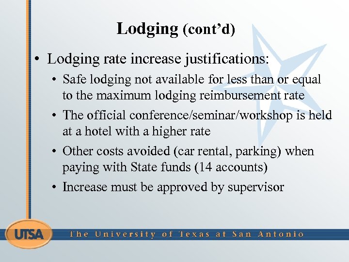 Lodging (cont’d) • Lodging rate increase justifications: • Safe lodging not available for less