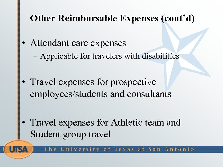 Other Reimbursable Expenses (cont’d) • Attendant care expenses – Applicable for travelers with disabilities