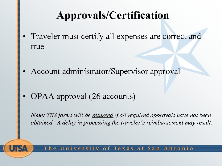 Approvals/Certification • Traveler must certify all expenses are correct and true • Account administrator/Supervisor