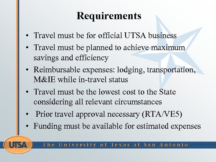 Requirements • Travel must be for official UTSA business • Travel must be planned