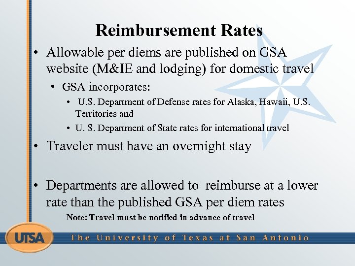 Reimbursement Rates • Allowable per diems are published on GSA website (M&IE and lodging)