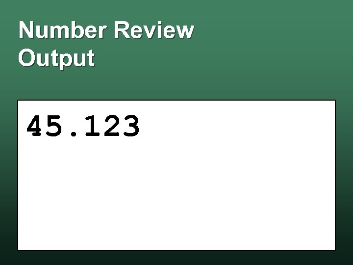 Number Review Output 45. 123 