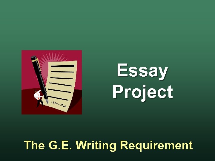 Essay Project The G. E. Writing Requirement 