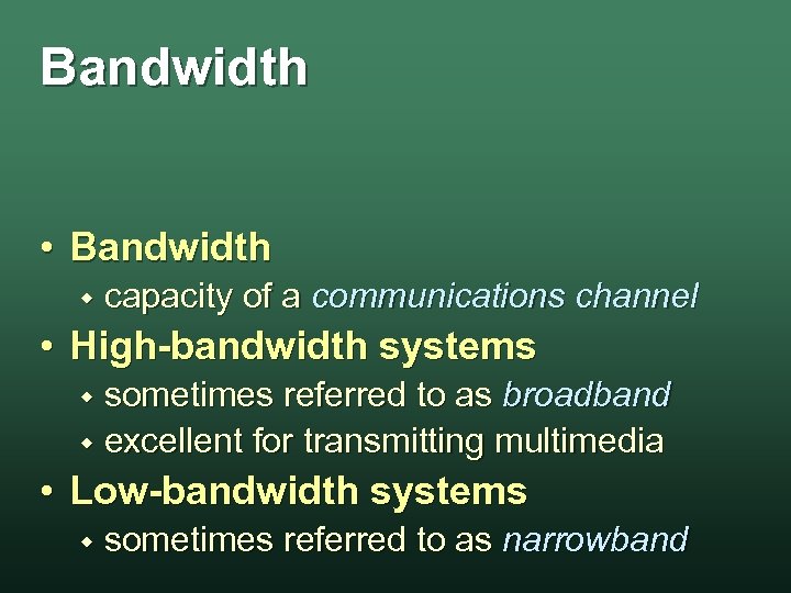 Bandwidth • Bandwidth w capacity of a communications channel • High-bandwidth systems sometimes referred