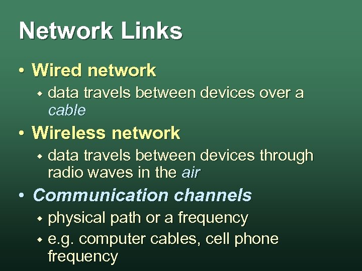 Network Links • Wired network w data travels between devices over a cable •