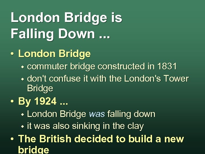 London Bridge is Falling Down. . . • London Bridge commuter bridge constructed in