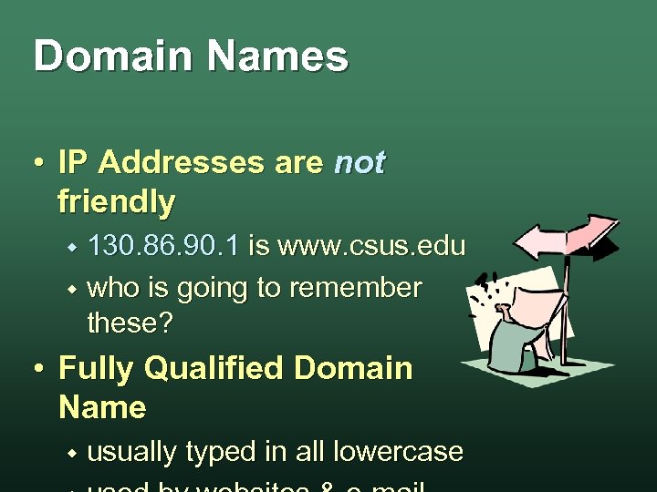 Domain Names • IP Addresses are not friendly 130. 86. 90. 1 is www.