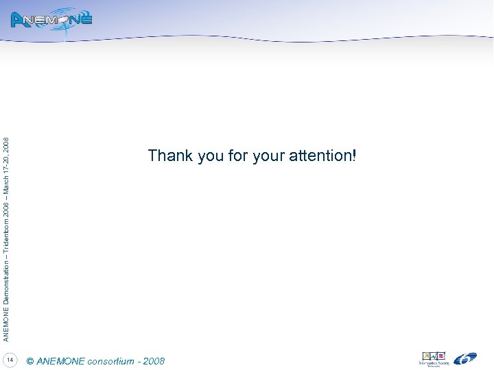 14 ANEMONE Demonstration – Tridentcom 2008 – March 17 -20, 2008 Thank you for
