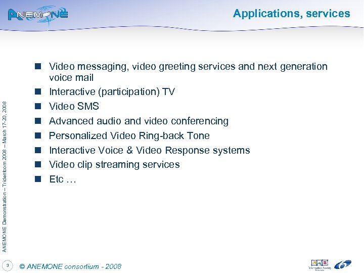 ANEMONE Demonstration – Tridentcom 2008 – March 17 -20, 2008 Applications, services 3 n