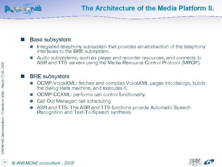 The Architecture of the Media Platform II. n Base subsystem Integrated telephony subsystem that