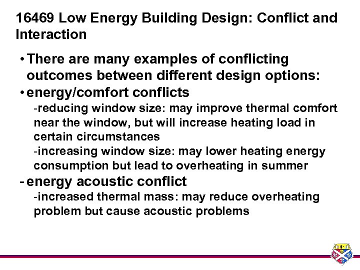 16469 Low Energy Building Design: Conflict and Interaction • There are many examples of